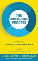 The Onboarding Process: How to Connect Your New Hire 1957205806 Book Cover