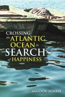 Crossing the Atlantic Ocean in Search of Happiness 1483410382 Book Cover