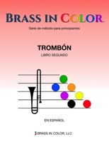 Brass in Color: Trombón Libro Segundo (Spanish Edition) 1949670201 Book Cover