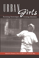 Urban Girls: Resisting Stereotypes, Creating Identities 0814751083 Book Cover