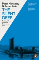 The Silent Deep: The Royal Navy Submarine Service Since 1945 0241959489 Book Cover