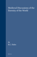 Medieval Discussions of the Eternity of the World 9004092153 Book Cover