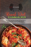 Renal Diet Cookbook 2021: Effortless And Easy Recipes To Stop Kidney Disease And Prevent Dialysis. Quick And Easy Dishes For Your Renal Health 180208875X Book Cover