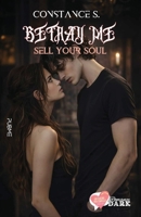 Betray me. Sell Your Soul: (Collana Un cuore per capello - PubMe) (PubMe Romance) (Italian Edition) B0GPGRN5TX Book Cover