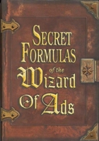 Secret Formulas of the Wizard of Ads 1885167393 Book Cover