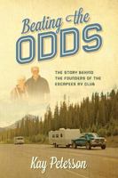 Beating the Odds: The Story Behind the Founders of the Escapees RV Club 1432798502 Book Cover