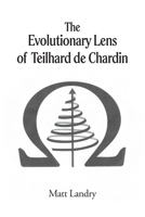 The Evolutionary Lens of Teilhard de Chardin B0GJ2XCHDM Book Cover