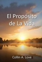 El Propósito de La Vida: The Purpose of Life (Spanish Translation) (Spanish Edition) B0GPCRYDCH Book Cover