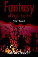 Fantasy of Eight System: Primary Rulebook 0595225926 Book Cover