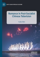 Romance in Post-Socialist Chinese Television (East Asian Popular Culture) 3030477282 Book Cover