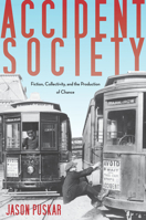 Accident Society: Fiction, Collectivity, and the Production of Chance 0804775354 Book Cover