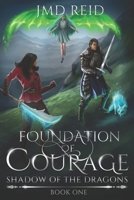 Foundation of Courage (Shadow of the Dragon) 1909356387 Book Cover