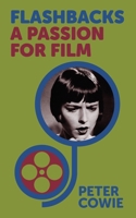 Flashbacks: A Passion for Film: A Passion for Cinema B0FFCKFXR8 Book Cover