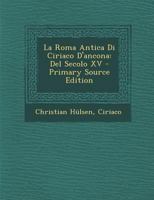 La Roma Antica Di Ciriaco D'ancona: Del Secolo XV 1016496893 Book Cover
