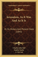 Jerusalem, As It Was And As It Is: Or Its History And Present State 1104250675 Book Cover