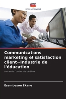 Communications marketing et satisfaction client~Industrie de l'éducation: Le cas de l'université de Buea (French Edition) 6208662737 Book Cover