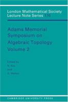 Adams Memorial Symposium on Algebraic Topology: Volume 2 0521421535 Book Cover