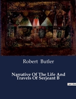 Narrative Of The Life And Travels Of Serjeant B B0CTLTSYFB Book Cover
