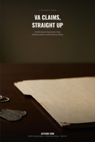 VA Claims, Straight Up: A No-BS Step-by-Step Guide to Filing, Building Evidence, and Winning Your Rating B0H7SZ5Y6D Book Cover