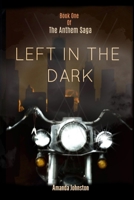 Left in the Dark (The Anthem Saga) 1094679216 Book Cover