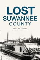 Lost Suwannee County 162585823X Book Cover