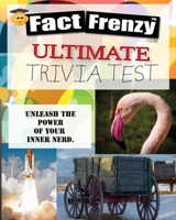 Fact Frenzy: Ultimate Trivia Test 0692654127 Book Cover