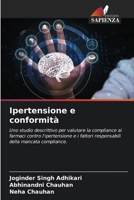 Ipertensione e conformità: Uno studio descrittivo per valutare la compliance ai farmaci contro l'ipertensione e i fattori responsabili della mancata compliance. (Italian Edition) 6204938339 Book Cover