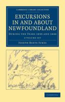 Excursions in and about Newfoundland: During the Years 1839 and 1840 1142577465 Book Cover