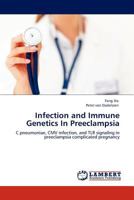 Infection and Immune Genetics In Preeclampsia: C.pneumoniae, CMV infection, and TLR signaling in preeclampsia complicated pregnancy 3844393218 Book Cover