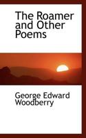 The Roamer and Other Poems 1508467994 Book Cover