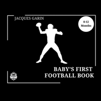 Baby's First American Football Book: Black and White High Contrast Baby Book 0-12 Months on Football 0645837393 Book Cover