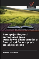 Percepcja dlugosci samoglosek jako wskazówki dzwiecznosci u Saudyjczyków uczacych sie angielskiego (Polish Edition) 6209579779 Book Cover