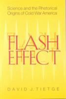 Flash Effect: Science & Rhetorical Origins Of Cold War America 0821414348 Book Cover
