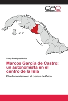 Marcos García de Castro: un autonomista en el centro de la Isla 3659068268 Book Cover
