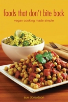 Foods That Don't Bite Back: Vegan Cooking Made Simple 1552854590 Book Cover