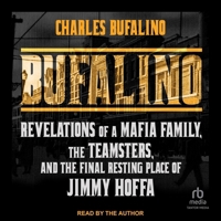 Bufalino: Revelations of a Mafia Family, the Teamsters, and the Final Resting Place of Jimmy Hoffa B0GP2JDJV9 Book Cover