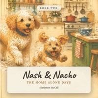 Nash & Nacho: The Home Alone Days B0HBRCDS5Q Book Cover
