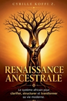 Renaissance Ancestrale - Le système africain pour clarifier, structurer et transformer sa vie moderne (French Edition) B0GZLK2K55 Book Cover