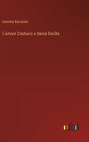 L'amore Cristiano o Santa Cecilia 3385049474 Book Cover