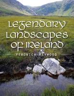 Legendary Landscapes of Ireland 1916048307 Book Cover