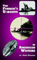 The Fuhrer's U-boats in American Waters 1883056268 Book Cover