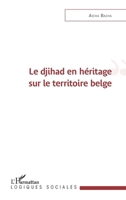 Le djihad en héritage sur le territoire belge (Logiques Sociales) (French Edition) 214026973X Book Cover