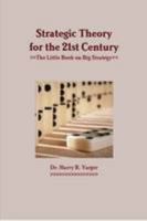 Strategic Theory for the 21st Century: The Little Book on Big Strategy 1584872330 Book Cover