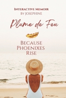 Plume de Feu: Because Phoenixes Rise B0F7G2XBLJ Book Cover