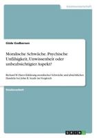 Moralische Schwäche. Psychische Unfähigkeit, Unwissenheit oder unbeabsichtigter Aspekt?: Richard M. Hares Erklärung moralischer Schwäche und ... John R. Searle im Vergleich 3640119037 Book Cover