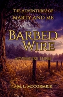 Barbed Wire: Adventure Three (The Adventures of Marty and Me) B0GSMSSNFX Book Cover