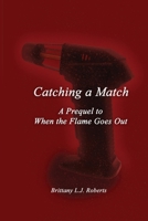 Catching a Match: A Prequel to When the Flame Goes Out B0GMS6DCK9 Book Cover