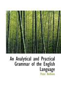 An Analytical and Practical Grammar of the English Language 1145221416 Book Cover
