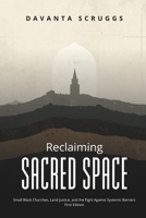 Reclaiming Sacred Space: Small Black Churches, Land Justice, and the Fight Against Systemic Barriers B0GZ3W9XF9 Book Cover