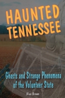 Haunted Tennessee: Ghosts and Strange Phenomena of the Volunteer State 0811735400 Book Cover